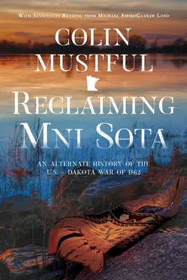 Reclamando a Mni Sota: Una historia alternativa de la guerra entre Estados Unidos y Dakota de 1862 - Reclaiming Mni Sota: An Alternate History of the U.S. - Dakota War of 1862