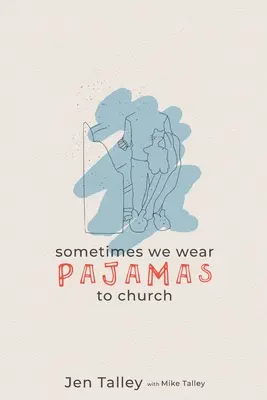 A veces vamos en pijama a la iglesia - Sometimes We Wear Pajamas to Church