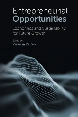 Oportunidades empresariales: Economía y sostenibilidad para el crecimiento futuro - Entrepreneurial Opportunities: Economics and Sustainability for Future Growth