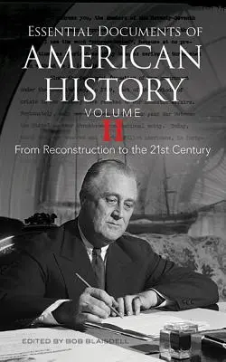 Documentos esenciales de la historia de Estados Unidos, volumen II: De la Reconstrucción al siglo XXI - Essential Documents of American History, Volume II: From Reconstruction to the Twenty-First Century