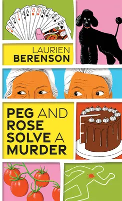 Peg y Rose resuelven un asesinato: Un misterio encantador y lleno de humor - Peg and Rose Solve a Murder: A Charming and Humorous Cozy Mystery