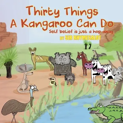 Treinta cosas que puede hacer un canguro: Creer en uno mismo está a un salto de distancia - Thirty Things a Kangaroo Can Do: Self Belief Is Just a Hop Away