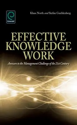 El trabajo eficaz del conocimiento: Respuestas al reto de gestión del siglo XXI - Effective Knowledge Work: Answers to the Management Challenge of the 21st Century