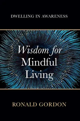 Sabiduría para una vida consciente: Morar en la conciencia - Wisdom for Mindful Living: Dwelling in Awareness