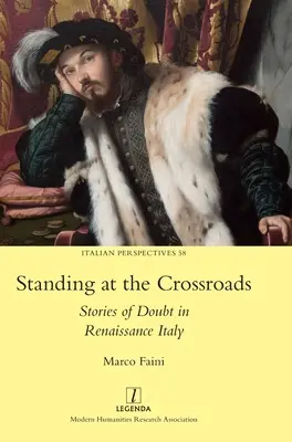 En la encrucijada: Historias de dudas en la Italia del Renacimiento - Standing at the Crossroads: Stories of Doubt in Renaissance Italy