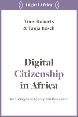 Ciudadanía digital en África: Tecnologías de agencia y represión - Digital Citizenship in Africa: Technologies of Agency and Repression