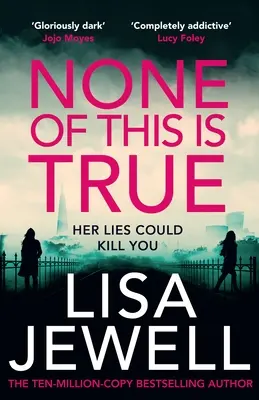 Nada de esto es cierto - El nuevo thriller psicológico de la autora del bestseller del Sunday Times nº 1 La familia de arriba - None of This is True - The new psychological thriller from the #1 Sunday Times bestselling author of The Family Upstairs