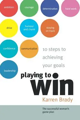 Playing to Win: 10 Steps to Achieving Your Goals (Jugar para ganar: 10 pasos para alcanzar sus objetivos) - Playing to Win: 10 Steps to Achieving Your Goals