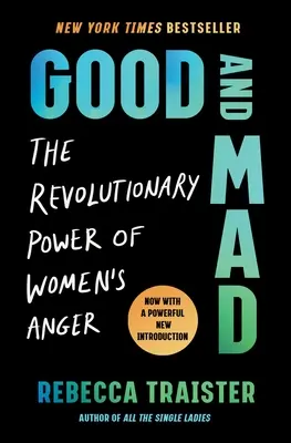 Good and Mad: El poder revolucionario de la ira femenina - Good and Mad: The Revolutionary Power of Women's Anger