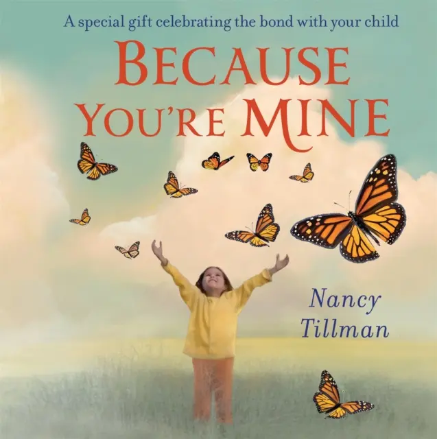 Porque eres mío - Un regalo especial que celebra el vínculo con tu hijo - Because You're Mine - A special gift celebrating the bond with your child