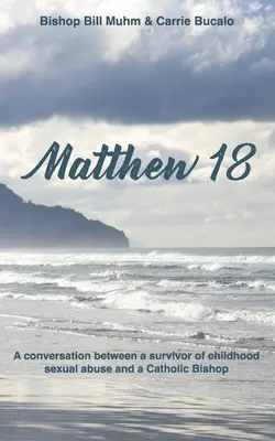 Mateo 18: Conversación entre una superviviente de abusos sexuales a menores y un obispo católico - Matthew 18: A Conversation Between a Survivor of Child Sexual Abuse and a Catholic Bishop