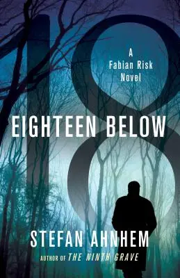 Dieciocho bajo tierra: Una novela de Fabian Risk - Eighteen Below: A Fabian Risk Novel