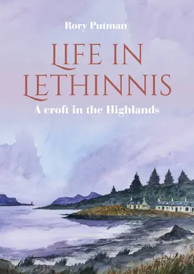 La vida en Lethinnis: un croft en las Highlands - Life in Lethinnis: A Croft in the Highlands