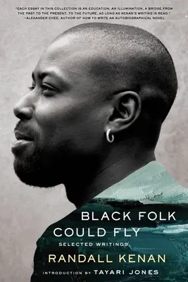 Black Folk Could Fly: Escritos selectos de Randall Kenan - Black Folk Could Fly: Selected Writings by Randall Kenan