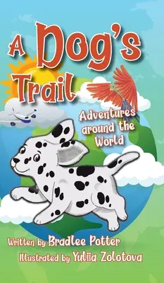 El rastro de un perro: Aventuras alrededor del mundo - A Dog's Trail: Adventures Around the World