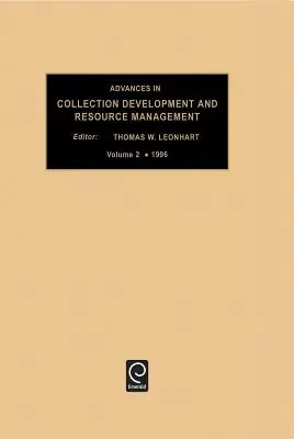 Avances en el desarrollo de colecciones y la gestión de recursos, volumen 2 - Advances in Collection Development and Resource Management, Volume 2
