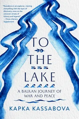 Hacia el lago: Un viaje balcánico de guerra y paz - To the Lake: A Balkan Journey of War and Peace