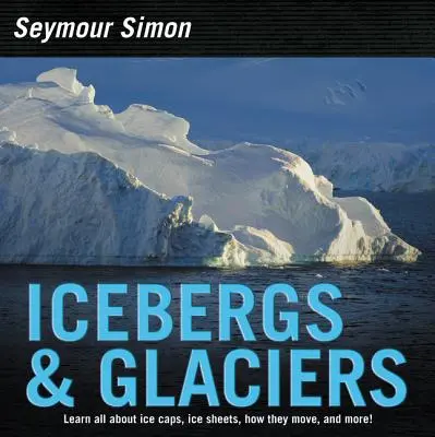 Icebergs y glaciares: Edición revisada - Icebergs & Glaciers: Revised Edition