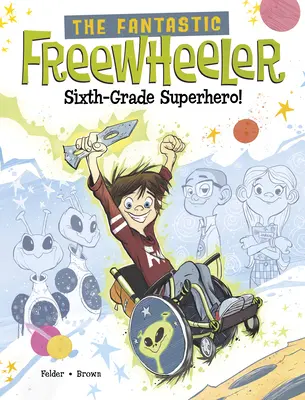 El fantástico Freewheeler, ¡superhéroe de sexto grado! Novela gráfica - The Fantastic Freewheeler, Sixth-Grade Superhero!: A Graphic Novel