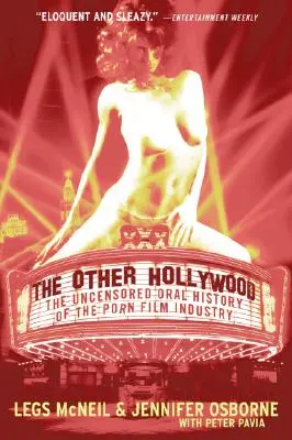 El otro Hollywood: La historia oral sin censura de la industria del cine porno - The Other Hollywood: The Uncensored Oral History of the Porn Film Industry