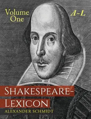 Shakespeare-Lexicon: Volume One A-L: Diccionario completo de todas las palabras, frases y construcciones inglesas de las obras del poeta - Shakespeare-Lexicon: Volume One A-L: A Complete Dictionary of All the English Words, Phrases and Constructions in the Works of the Poet