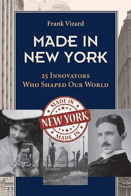 Made in New York: 25 innovadores que dieron forma a nuestro mundo - Made in New York: 25 Innovators Who Shaped Our World