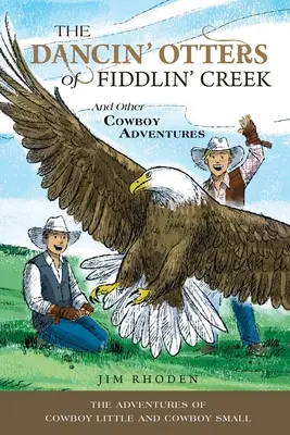 Las nutrias bailarinas de Fiddlin' Creek y otras aventuras de vaqueros - The Dancin' Otters of Fiddlin' Creek and Other Cowboy Adventures