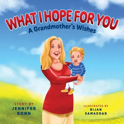 Lo que espero de ti Los deseos de una abuela - What I Hope for You: A Grandmother's Wishes