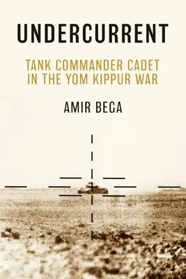 Undercurrent: Cadete comandante de tanques en la guerra del Yom Kippur - Undercurrent: Tank Commander Cadet in the Yom Kippur War