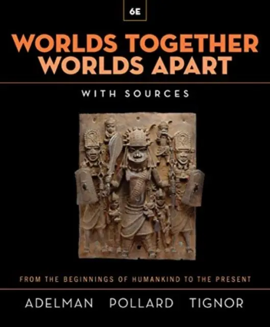 Mundos juntos, mundos separados - Una historia del mundo desde los orígenes de la humanidad hasta el presente (Adelman Jeremy (Princeton University)) - Worlds Together, Worlds Apart - A History of the World from the Beginnings of Humankind to the Present (Adelman Jeremy (Princeton University))