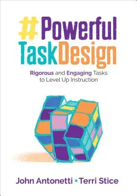 Diseño de tareas potentes: Tareas rigurosas y atractivas para mejorar la enseñanza - Powerful Task Design: Rigorous and Engaging Tasks to Level Up Instruction