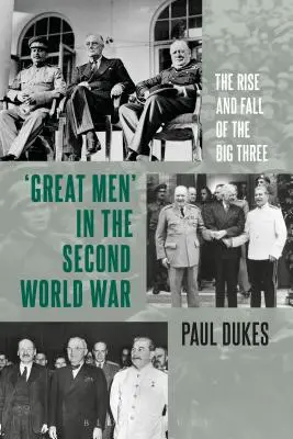 Grandes hombres en la Segunda Guerra Mundial: Auge y caída de los tres grandes - Great Men in the Second World War: The Rise and Fall of the Big Three