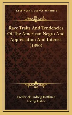 Rasgos raciales y tendencias del negro americano y apreciación e interés (1896) - Race Traits and Tendencies of the American Negro and Appreciation and Interest (1896)