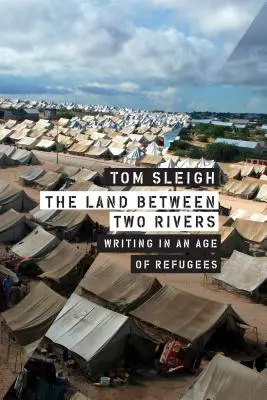 La tierra entre dos ríos: Escribir en la era de los refugiados - The Land Between Two Rivers: Writing in an Age of Refugees