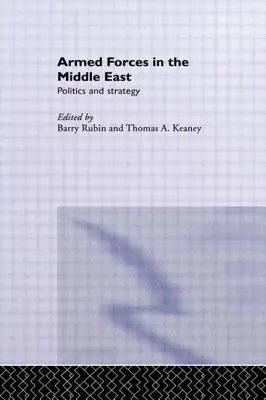 Fuerzas Armadas en Oriente Medio: Política y estrategia - Armed Forces in the Middle East: Politics and Strategy