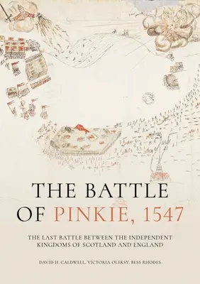 La batalla de Pinkie, 1547: la última batalla entre los reinos independientes de Escocia e Inglaterra - The Battle of Pinkie, 1547: The Last Battle Between the Independent Kingdoms of Scotland and England