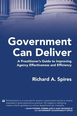 El Gobierno Puede Cumplir: Guía práctica para mejorar la eficacia y eficiencia de las agencias - Government Can Deliver: A Practitioner's Guide to Improving Agency Effectiveness and Efficiency