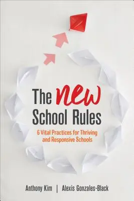 Las nuevas normas escolares: 6 prácticas vitales para escuelas prósperas y receptivas - The New School Rules: 6 Vital Practices for Thriving and Responsive Schools