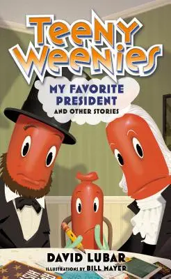 Teeny Weenies: Mi presidente favorito: Y otras historias - Teeny Weenies: My Favorite President: And Other Stories