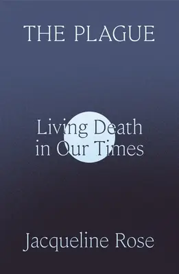 La peste: Vivir la muerte en nuestro tiempo - The Plague: Living Death in Our Times