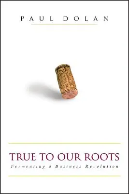 Fieles a nuestras raíces: Fermentando una revolución empresarial - True to Our Roots: Fermenting a Business Revolution