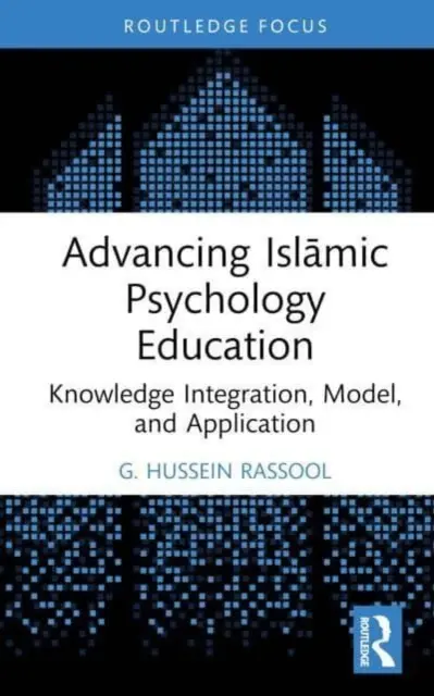 Avanzando en la enseñanza de la psicología islámica: Integración de conocimientos, modelo y aplicación - Advancing Islāmic Psychology Education: Knowledge Integration, Model, and Application