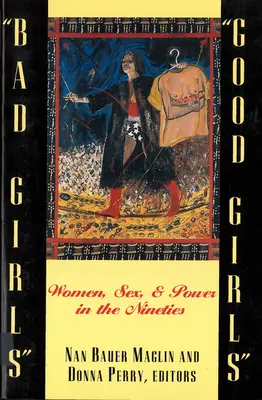 Chicas malas/Chicas buenas: Mujeres, sexo y poder en los noventa - Bad Girls/Good Girls: Women, Sex, and Power in the Nineties