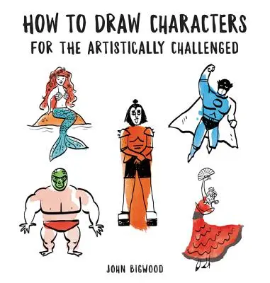 Cómo dibujar personajes para personas con dificultades artísticas - How to Draw Characters for the Artistically Challenged