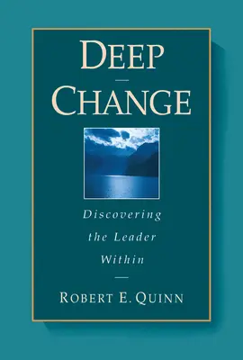 Cambio profundo: Descubrir al líder interior - Deep Change: Discovering the Leader Within