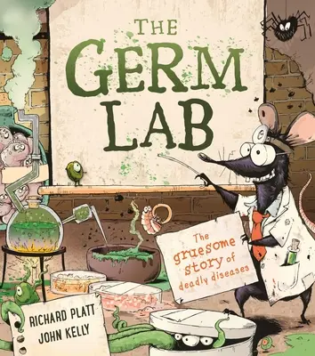 El laboratorio de gérmenes: La espantosa historia de las enfermedades mortales - The Germ Lab: The Gruesome Story of Deadly Diseases