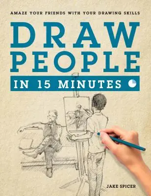 Dibuja personas en 15 minutos: Cómo iniciarse en el dibujo de figuras - Draw People in 15 Minutes: How to Get Started in Figure Drawing