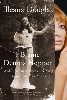 La culpa es de Dennis Hopper: Y otras historias de una vida dentro y fuera del cine - I Blame Dennis Hopper: And Other Stories from a Life Lived in and Out of the Movies
