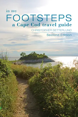 Tras mis pasos: Guía del viajero de Cape Cod, segunda edición - In My Footsteps: A Cape Cod Traveler's Guide, Second Edition