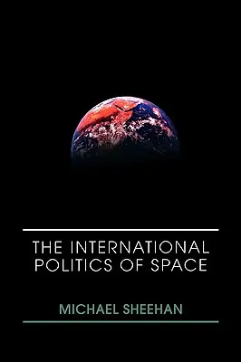 La política internacional del espacio - The International Politics of Space